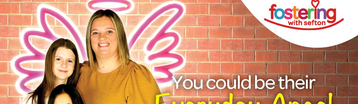 Foster for Sefton in 2022! Make a difference to a young person’s life by being their #EverydayAngel